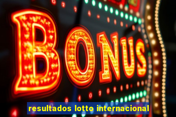 resultados lotto internacional